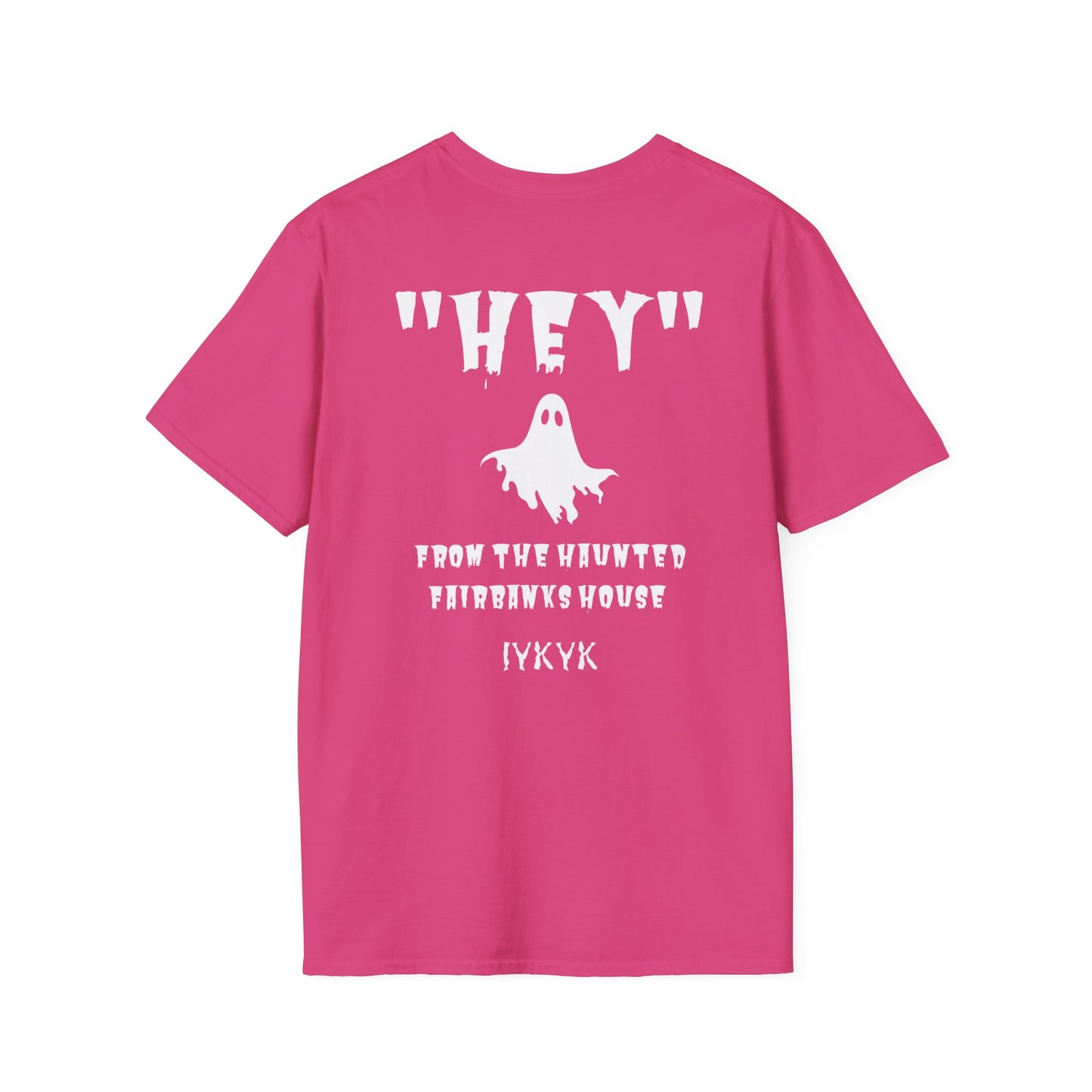 "HEY"  from the Haunted Fairbanks House T-Shirt