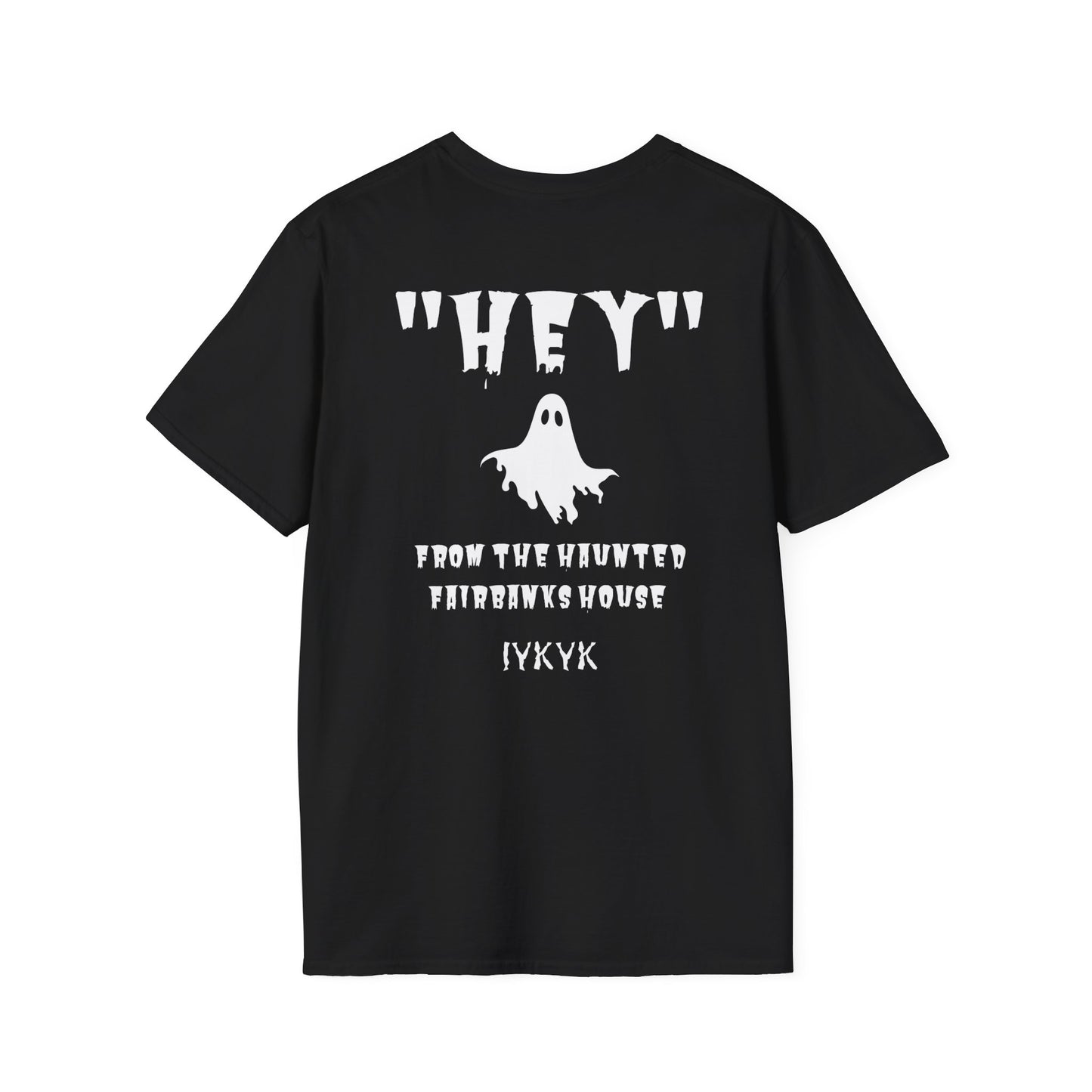 "HEY"  from the Haunted Fairbanks House T-Shirt