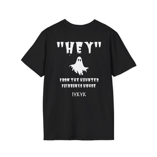 "HEY"  from the Haunted Fairbanks House T-Shirt