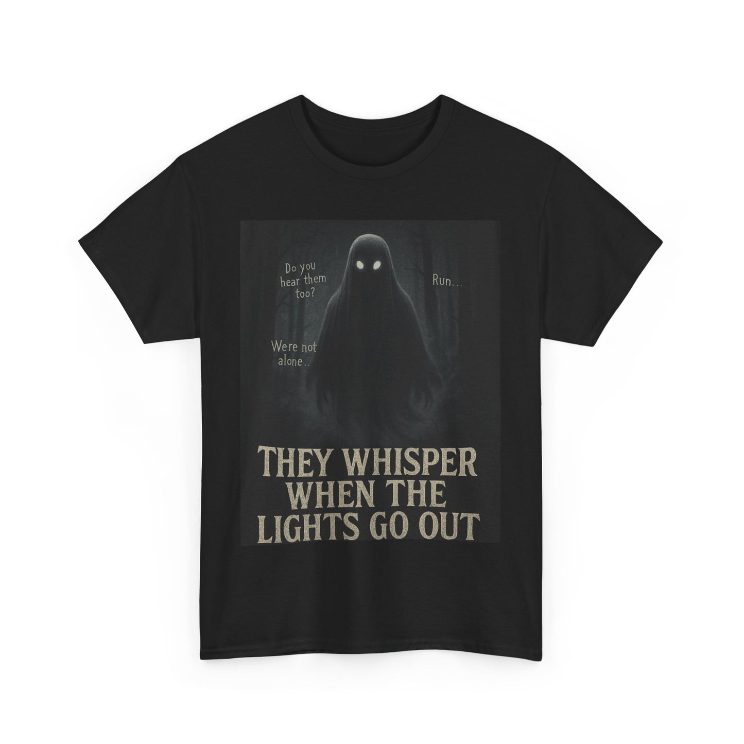 THey Whisper When The Lights go Out Ghost Tee Shirt - Unisex Heavy Cotton